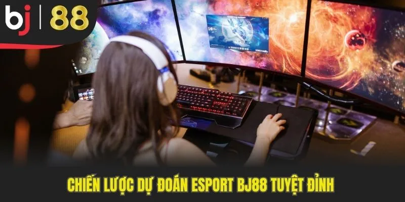 Chiến lược dự đoán Esport BJ88 tuyệt đỉnh
